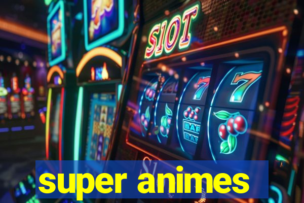 super animes